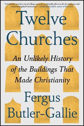 Twelve Churches: In Search of a People's Christianity by Reverend Fergus Butler-Gallie 9781668074473