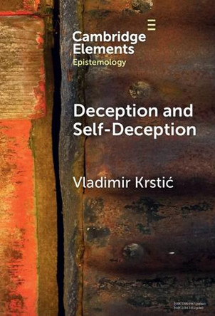 Deception and Self-Deception: A Unified Account by Vladimir Krstić 9781009509770