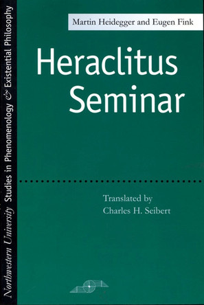 Heraclitus Seminar by Martin Heidegger 9780810110670