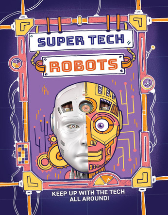 Super Tech: Robots by Clive Gifford 9781526325747