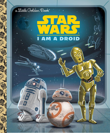 I Am a Droid (Star Wars) by Golden Books 9780736434898