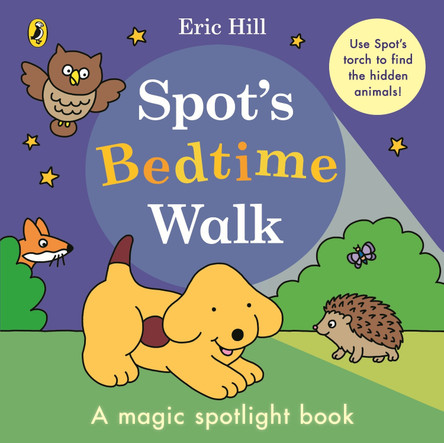 Spot’s Bedtime Walk: A magic spotlight book by Eric Hill 9780241716236