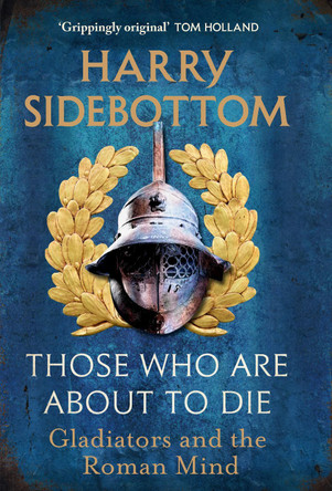 Those Who Are About To Die by Harry Sidebottom 9781529154009