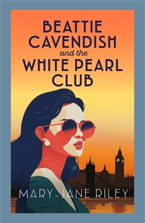 Beattie Cavendish and the White Pearl Club: The compelling mystery series set at the dawn of the Cold War Mary-Jane Riley 9780749032296