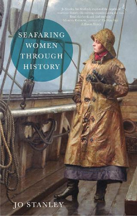 Seafaring Women Through History Jo Stanley 9781837050734