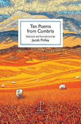 Ten Poems from Cumbria Jacob Polley 9781913627621