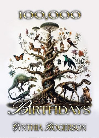 100,000 Birthdays: A Book About Who We Are by Cynthia Rogerson 9781914399435