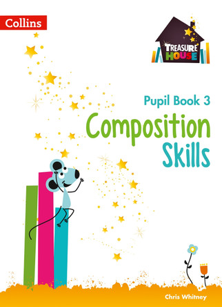 Composition Skills Pupil Book 3 (Treasure House) by Chris Whitney 9780008236489