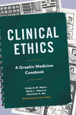 Clinical Ethics: A Graphic Medicine Casebook by Kimberly R. Myers 9780271092812
