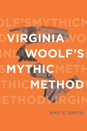 Virginia Woolf's Mythic Method by Amy C Smith 9780814258200