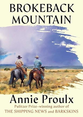 Brokeback Mountain: Now a Major Motion Picture by Annie Proulx 9781668212707