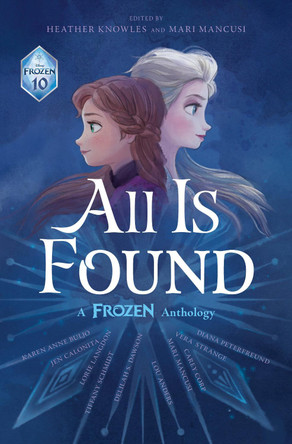 All Is Found: A Frozen Anthology by Disney Books 9781368092487