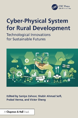 Cyber-Physical System for Rural Development: Technological Innovations for Sustainable Futures Saniya Zahoor 9781032884110