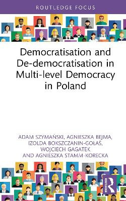 Democratisation and De-democratisation in Multi-level Democracy in Poland Adam Szymański 9781041128427