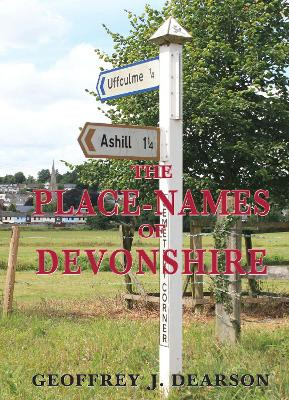 The Place-Names of Devonshire Geoffrey J. Dearson 9781918131000
