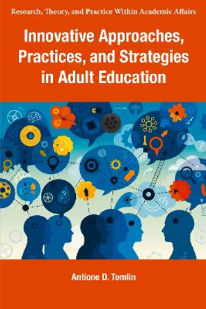 Innovative Approaches, Practices, and Strategies in Adult Education Antione D. Tomlin 9781805922964