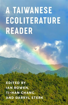 A Taiwanese Ecoliterature Reader Ian Rowen 9780231222372