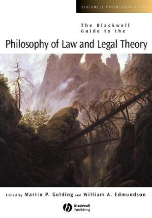 The Blackwell Guide to the Philosophy of Law and Legal Theory by Martin P. Golding