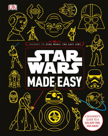 Star Wars Made Easy: A Beginner's Guide to a Galaxy Far, Far Away by Christian Blauvelt 9780241305751 [USED COPY]