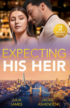 Expecting His Heir: Accidental One-Night Baby / Boss's Heir Demand (Work Wives to Billionaires' Wives) (Mills & Boon Modern) by Julia James 9780263344516