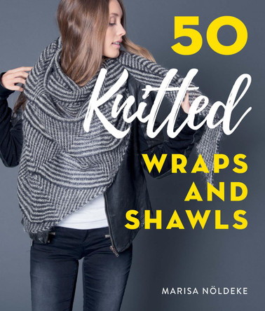 50 Knitted Wraps & Shawls by Marisa Noeldeke 9780811738613