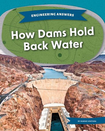 How Dams Hold Back Water by Marne Ventura 9781098295868