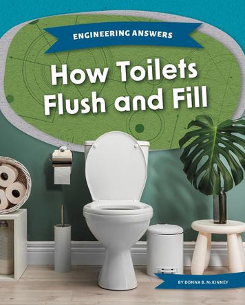 How Toilets Flush and Fill by Donna B McKinney 9781098295905
