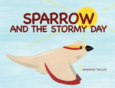 Sparrow and the Stormy Day by Shannon Taylor 9781737909118