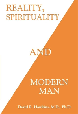 Reality, Spirituality, and Modern Man by David R. Hawkins 9781401945039