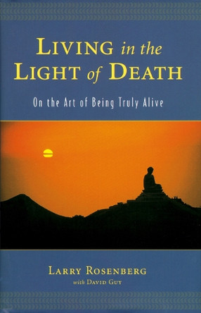 Living In The Light Of Death by Larry Rosenberg 9781570628207