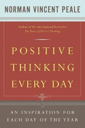 Positive Thinking Every Day: An Inspiration for Each Day of the Year by Dr. Norman Vincent Peale