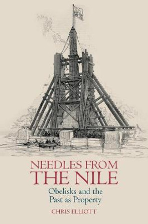 Needles from the Nile: Obelisks and the Past as Property by Chris Elliott