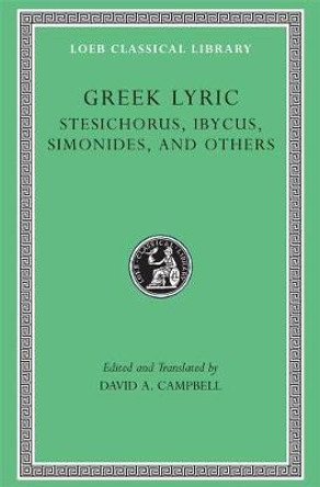 Greek Lyric: v. 3: Stesichorus, Ibycus, Simonides and Others by David A. Campbell