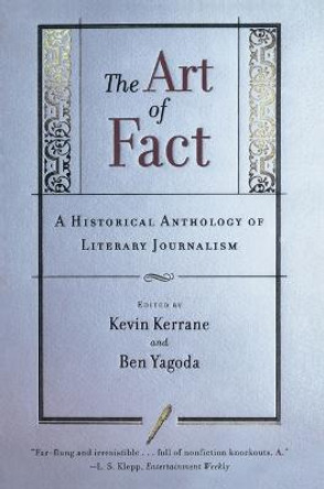 The Art of Fact: a Historical Anthology of Literary Journalism by Kevin Kerrane