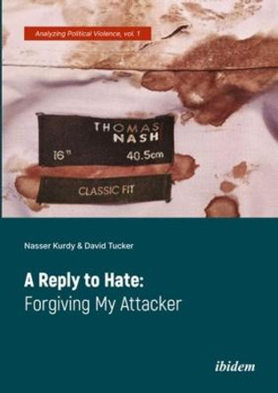 A Reply to Hate - Forgiving My Attacker by David Tucker