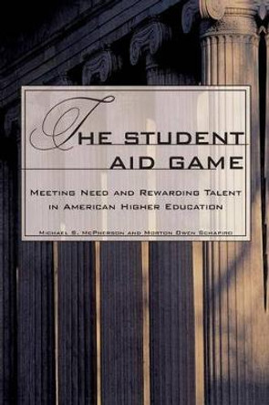 The Student Aid Game: Meeting Need and Rewarding Talent in American Higher Education by Michael S. McPherson