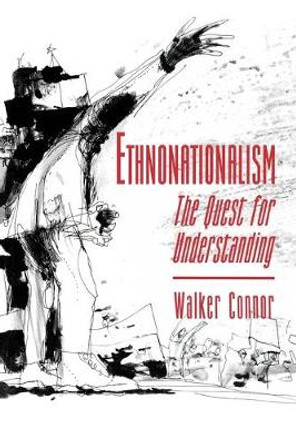 Ethnonationalism: The Quest for Understanding by Walker Connor