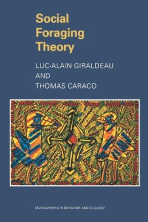 Social Foraging Theory by Luc-Alain Giraldeau