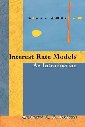 Interest Rate Models: An Introduction by Andrew J.G. Cairns