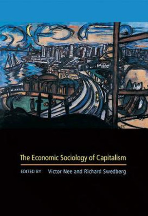 The Economic Sociology of Capitalism by Victor Nee