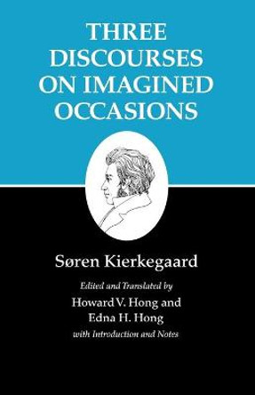 Kierkegaard's Writings, X, Volume 10: Three Discourses on Imagined Occasions by Soren Kierkegaard