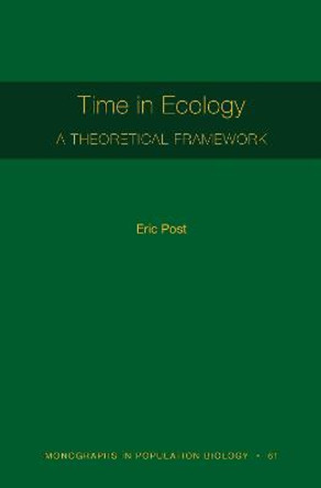 Time in Ecology: A Theoretical Framework [MPB 61] by Eric Post