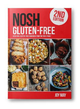 NOSH Gluten-Free: A No-Fuss, Gluten-Free Cookbook from the NOSH Family by Joy May