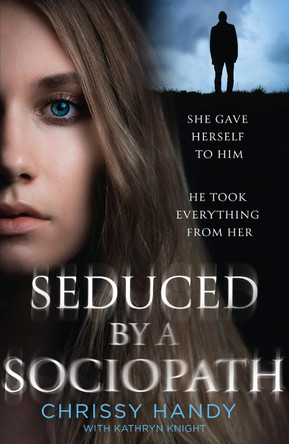 Seduced by a Sociopath by Chrissy Handy