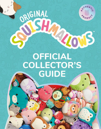 Squishmallows Official Collectors' Guide by Squishmallows