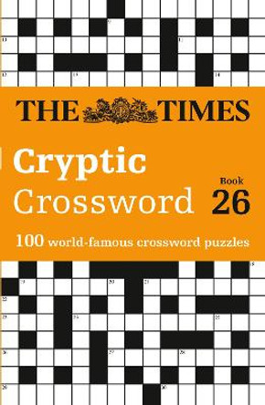 The Times Cryptic Crossword Book 26: 100 world-famous crossword puzzles (The Times Crosswords) by The Times Mind Games