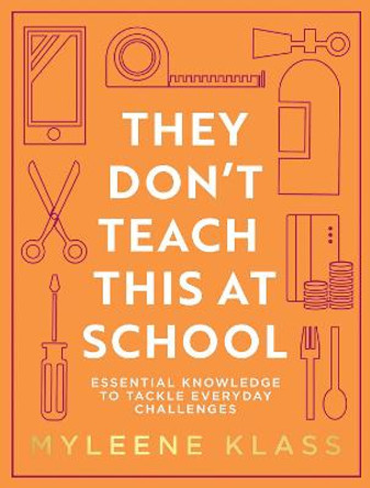 They Don't Teach This at School: Essential knowledge to tackle everyday challenges by Myleene Klass
