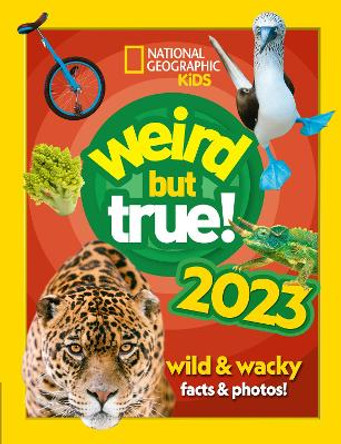 Weird but true! 2023: wild and wacky facts & photos! (National Geographic Kids) by National Geographic Kids
