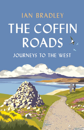 The Coffin Roads: Journeys to the West by Ian Bradley
