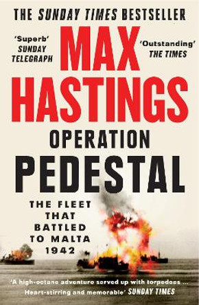 Operation Pedestal: The Fleet that Battled to Malta 1942 by Max Hastings